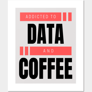 Addicted to Data & Coffee Posters and Art